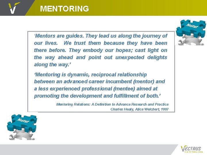 MENTORING ‘Mentors are guides. They lead us along the journey of our lives. We