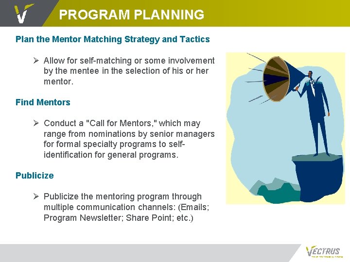 PROGRAM PLANNING Plan the Mentor Matching Strategy and Tactics Ø Allow for self-matching or