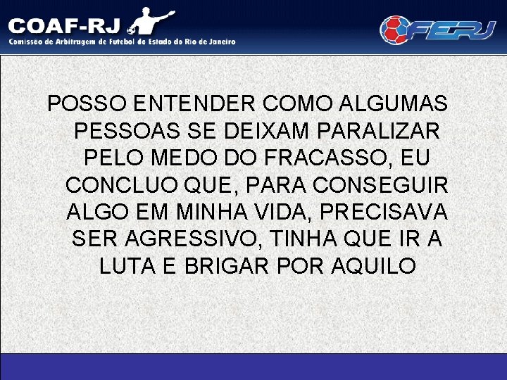 POSSO ENTENDER COMO ALGUMAS PESSOAS SE DEIXAM PARALIZAR PELO MEDO DO FRACASSO, EU CONCLUO