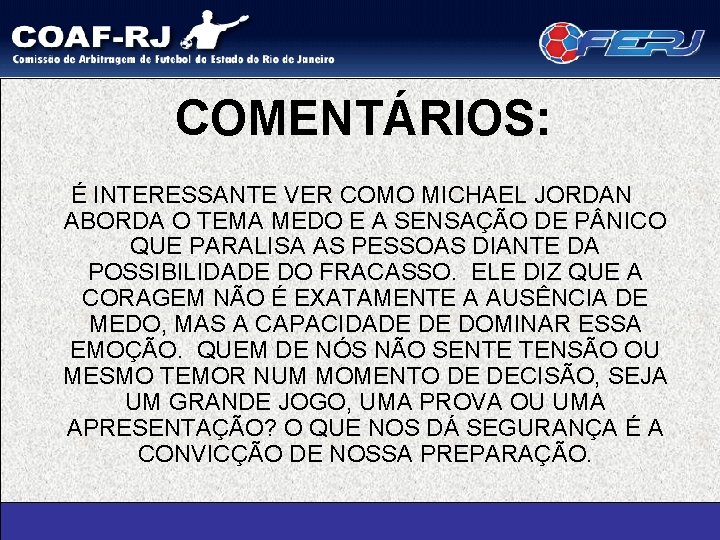 COMENTÁRIOS: É INTERESSANTE VER COMO MICHAEL JORDAN ABORDA O TEMA MEDO E A SENSAÇÃO