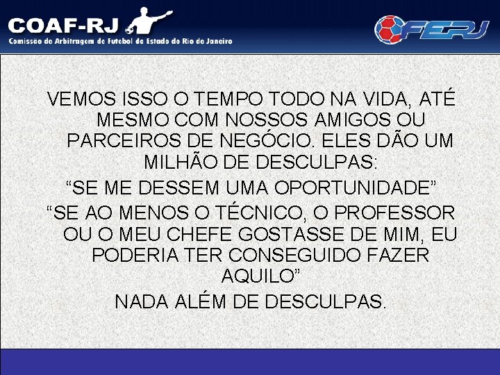 VEMOS ISSO O TEMPO TODO NA VIDA, ATÉ MESMO COM NOSSOS AMIGOS OU PARCEIROS