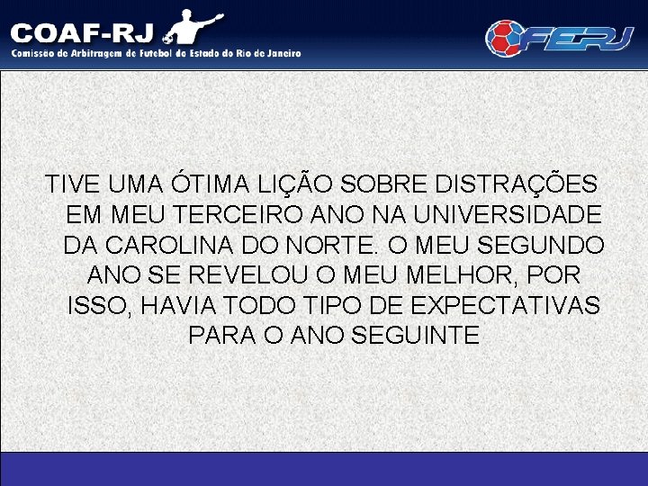 TIVE UMA ÓTIMA LIÇÃO SOBRE DISTRAÇÕES EM MEU TERCEIRO ANO NA UNIVERSIDADE DA CAROLINA