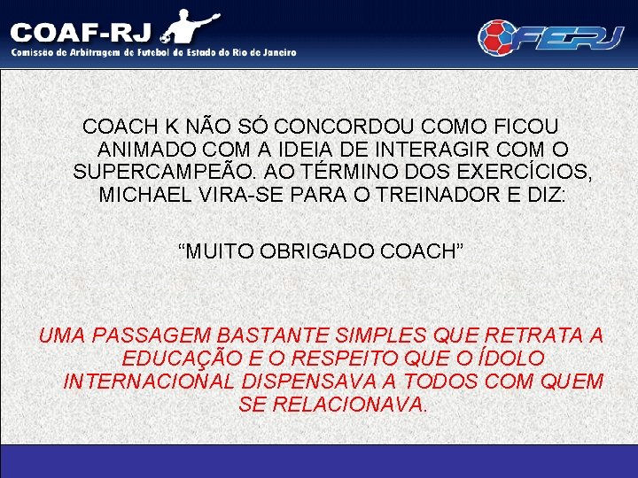 COACH K NÃO SÓ CONCORDOU COMO FICOU ANIMADO COM A IDEIA DE INTERAGIR COM