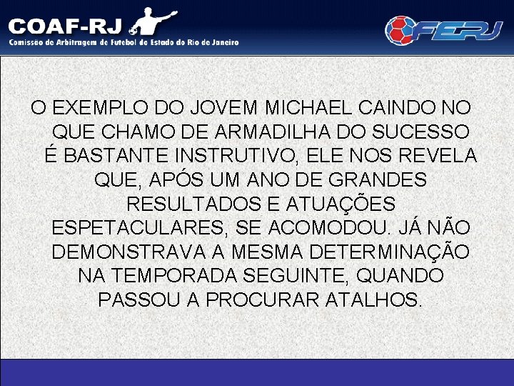 O EXEMPLO DO JOVEM MICHAEL CAINDO NO QUE CHAMO DE ARMADILHA DO SUCESSO É