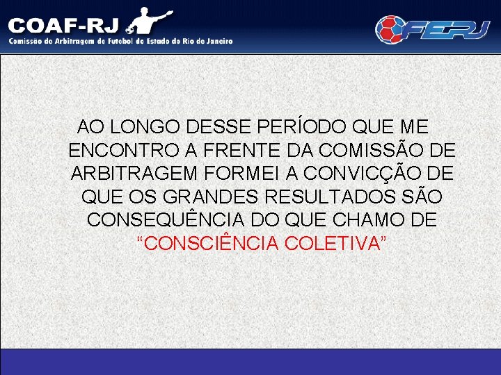 AO LONGO DESSE PERÍODO QUE ME ENCONTRO A FRENTE DA COMISSÃO DE ARBITRAGEM FORMEI
