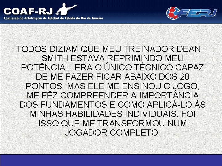 TODOS DIZIAM QUE MEU TREINADOR DEAN SMITH ESTAVA REPRIMINDO MEU POTÊNCIAL. ERA O ÚNICO