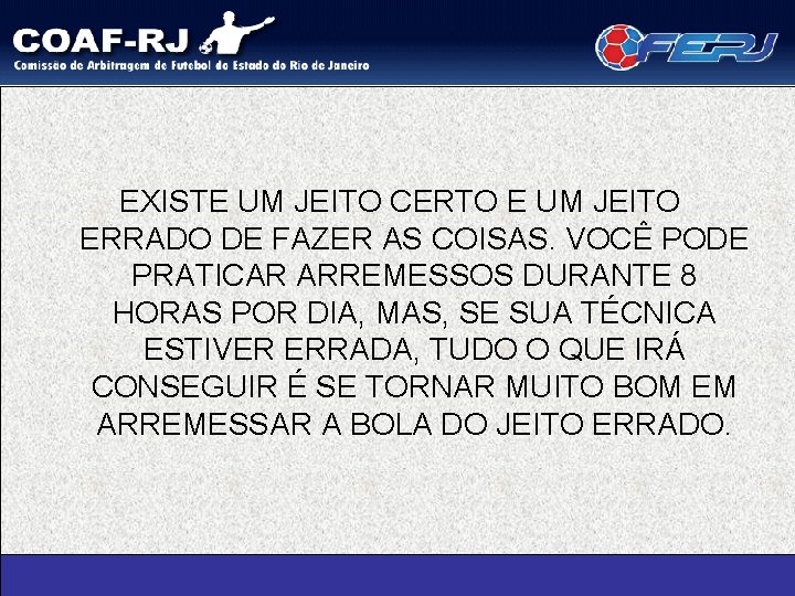 EXISTE UM JEITO CERTO E UM JEITO ERRADO DE FAZER AS COISAS. VOCÊ PODE