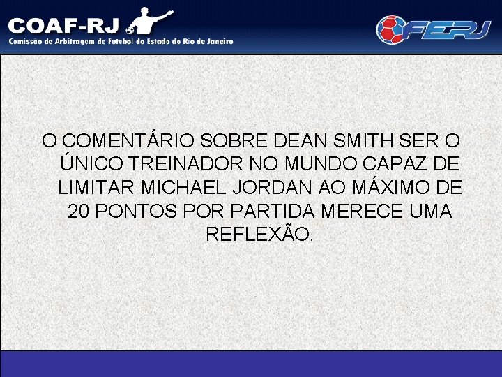 O COMENTÁRIO SOBRE DEAN SMITH SER O ÚNICO TREINADOR NO MUNDO CAPAZ DE LIMITAR