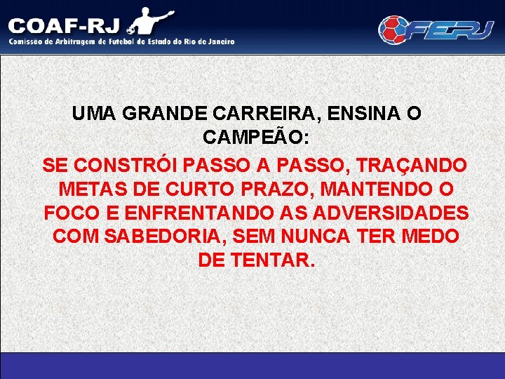 UMA GRANDE CARREIRA, ENSINA O CAMPEÃO: SE CONSTRÓI PASSO A PASSO, TRAÇANDO METAS DE