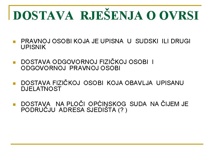 DOSTAVA RJEŠENJA O OVRSI n PRAVNOJ OSOBI KOJA JE UPISNA U SUDSKI ILI DRUGI