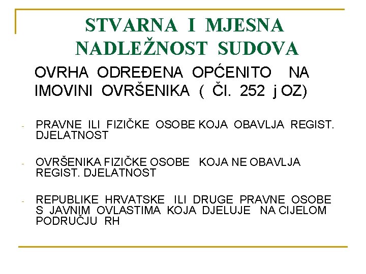 STVARNA I MJESNA NADLEŽNOST SUDOVA OVRHA ODREĐENA OPĆENITO NA IMOVINI OVRŠENIKA ( Čl. 252