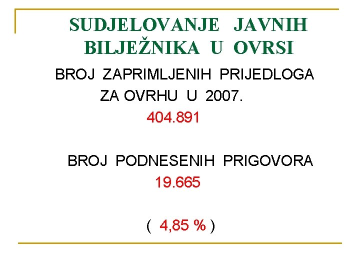 SUDJELOVANJE JAVNIH BILJEŽNIKA U OVRSI BROJ ZAPRIMLJENIH PRIJEDLOGA ZA OVRHU U 2007. 404. 891