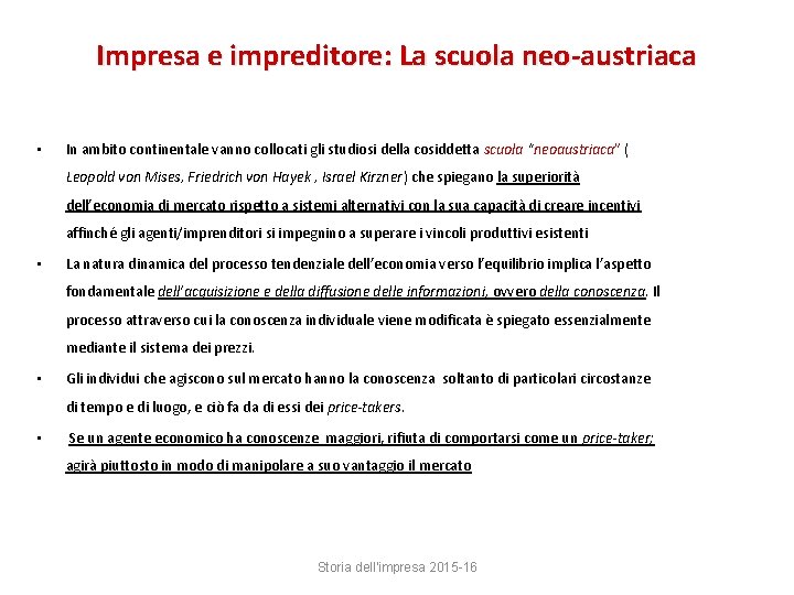 Impresa e impreditore: La scuola neo-austriaca • In ambito continentale vanno collocati gli studiosi