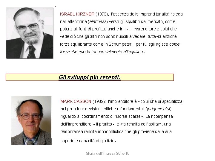 ISRAEL KIRZNER (1973), l’essenza della imprenditorialità risieda nell’attenzione (alertness) verso gli squilibri del mercato, ISRAEL KIRZNER (1973), l’essenza della imprenditorialità risieda nell’attenzione (alertness) verso gli squilibri del mercato,