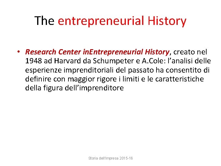 The entrepreneurial History • Research Center in. Entrepreneurial History, creato nel 1948 ad Harvard