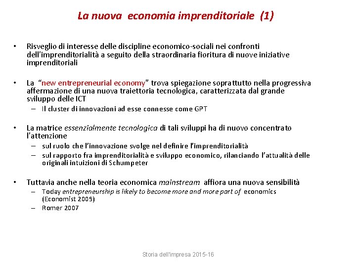 La nuova economia imprenditoriale (1) • Risveglio di interesse delle discipline economico-sociali nei confronti