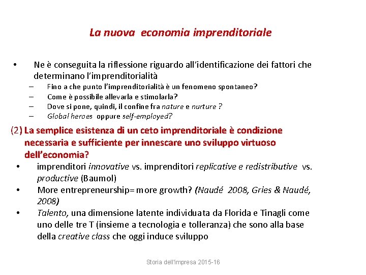La nuova economia imprenditoriale • Ne è conseguita la riflessione riguardo all’identificazione dei fattori La nuova economia imprenditoriale • Ne è conseguita la riflessione riguardo all’identificazione dei fattori