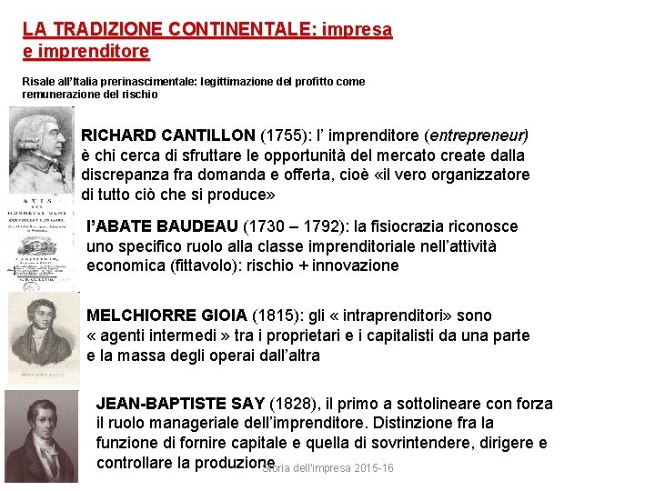 LA TRADIZIONE CONTINENTALE: impresa e imprenditore Risale all’Italia prerinascimentale: legittimazione del profitto come remunerazione