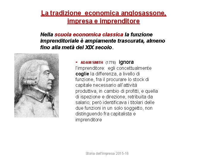 La tradizione economica anglosassone, impresa e imprenditore Nella scuola economica classica la funzione imprenditoriale