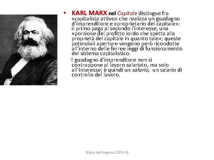• KARL MARX nel Capitale distingue fra «capitalista attivo» che realizza un guadagno • KARL MARX nel Capitale distingue fra «capitalista attivo» che realizza un guadagno