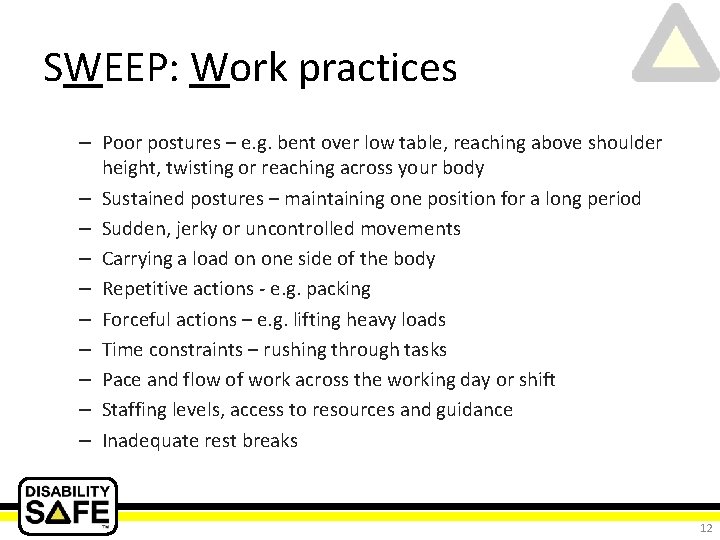 SWEEP: Work practices – Poor postures – e. g. bent over low table, reaching
