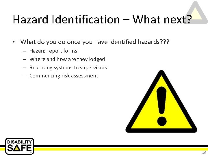 Hazard Identification – What next? • What do you do once you have identified