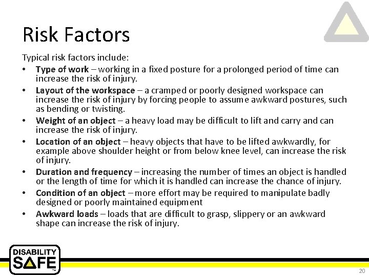 Risk Factors Typical risk factors include: • Type of work – working in a