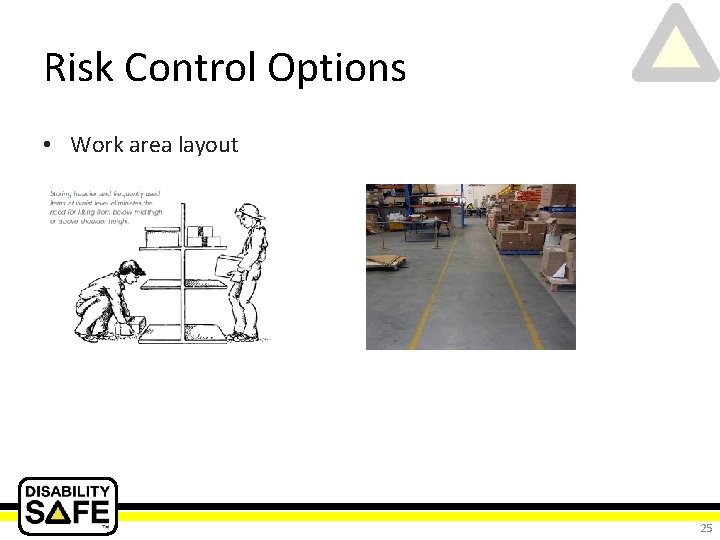 Risk Control Options • Work area layout 25 