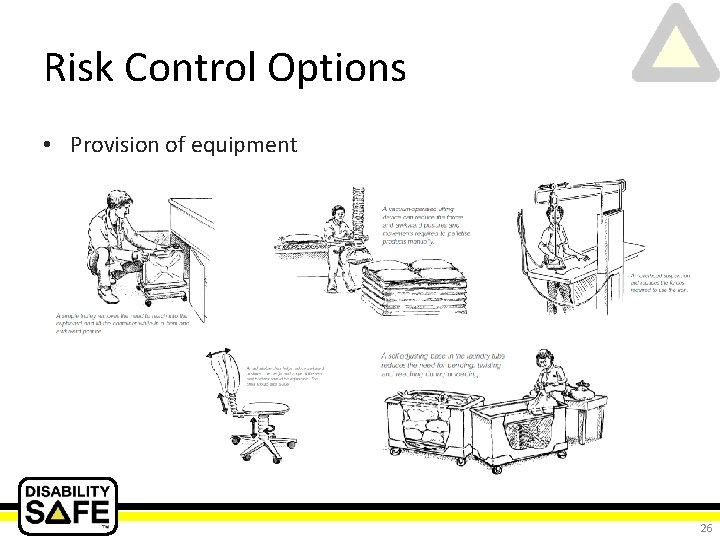 Risk Control Options • Provision of equipment 26 