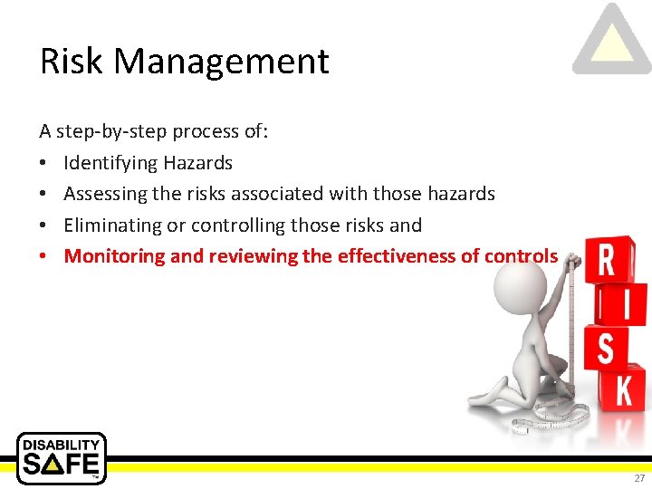 Risk Management A step-by-step process of: • Identifying Hazards • Assessing the risks associated