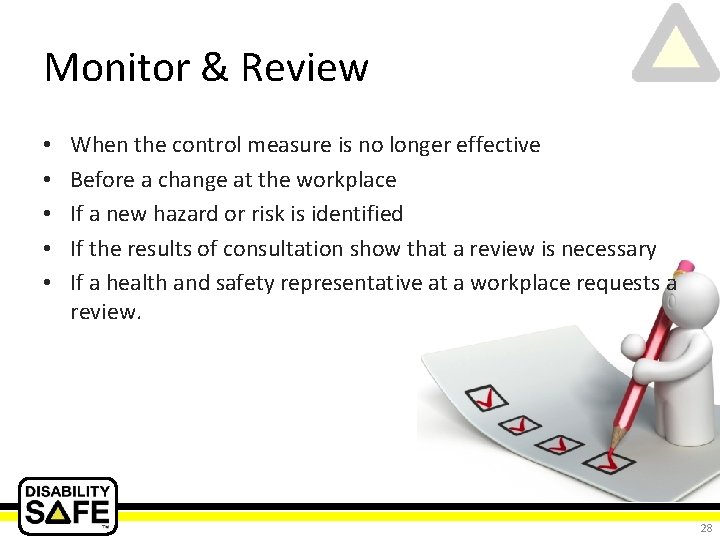 Monitor & Review • • • When the control measure is no longer effective