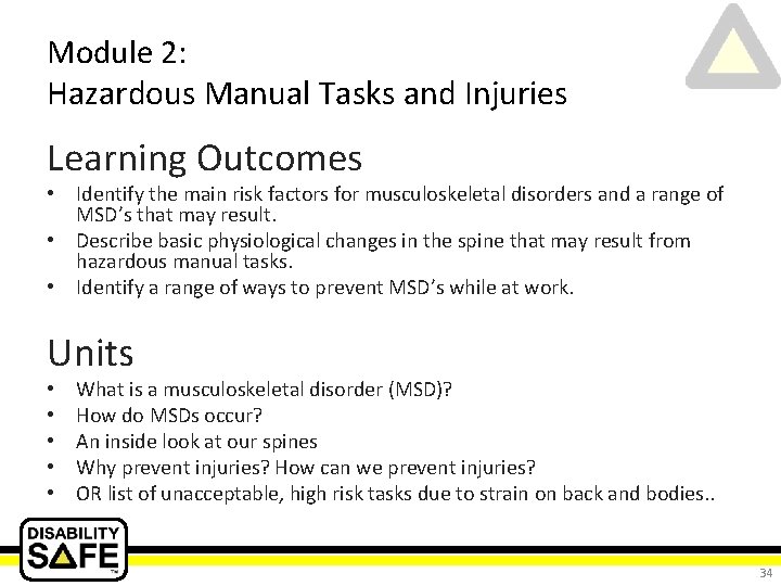 Module 2: Hazardous Manual Tasks and Injuries Learning Outcomes • Identify the main risk
