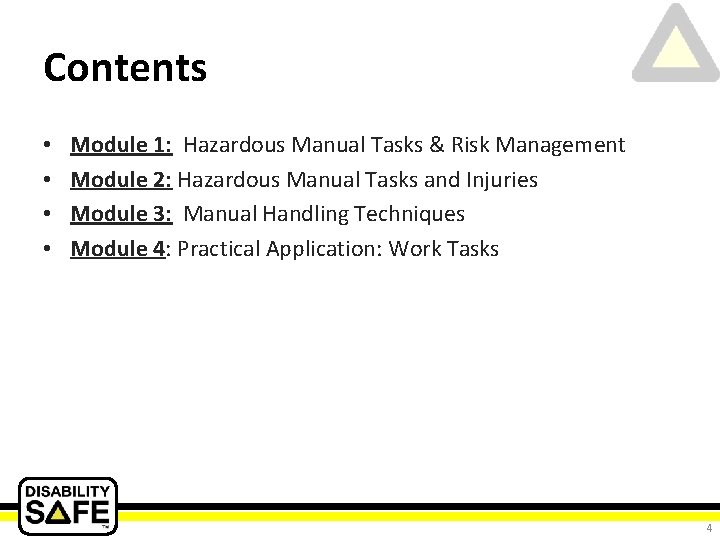 Contents • • Module 1: Hazardous Manual Tasks & Risk Management Module 2: Hazardous