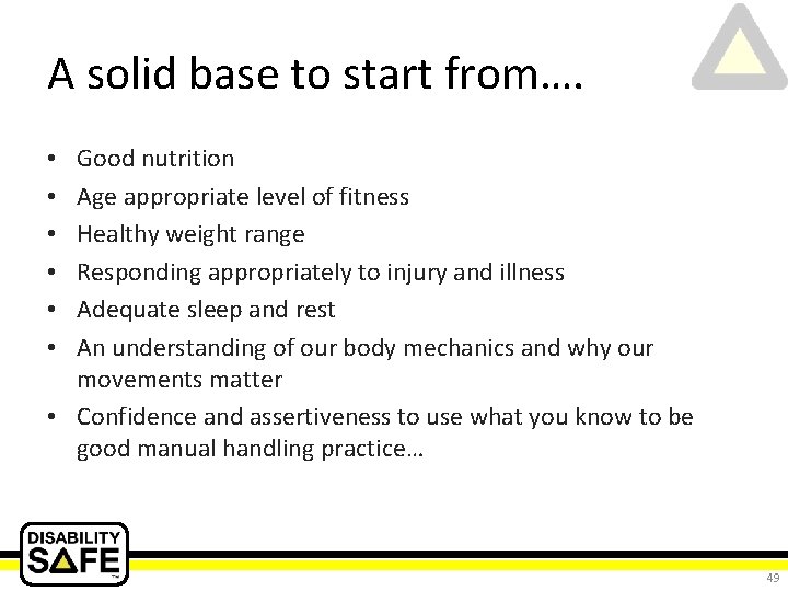 A solid base to start from…. Good nutrition Age appropriate level of fitness Healthy