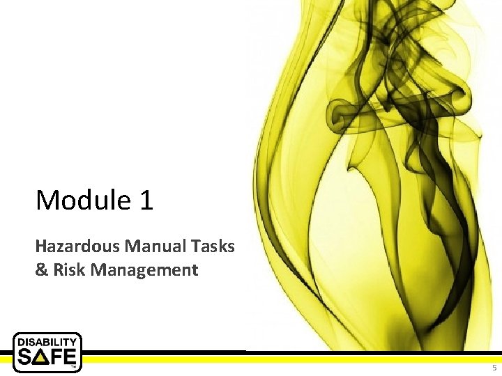 Module 1 Hazardous Manual Tasks & Risk Management 5 