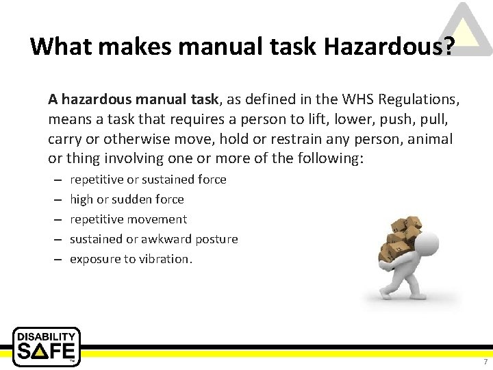 What makes manual task Hazardous? A hazardous manual task, as defined in the WHS