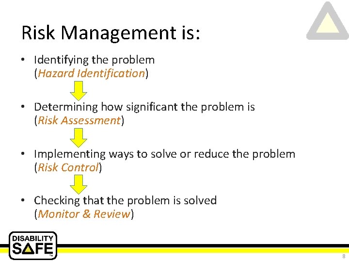 Risk Management is: • Identifying the problem (Hazard Identification) • Determining how significant the