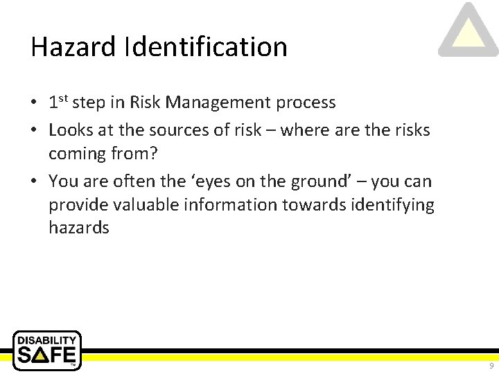 Hazard Identification • 1 st step in Risk Management process • Looks at the