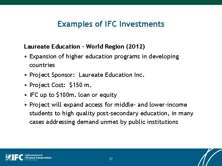 Examples of IFC Investments Laureate Education – World Region (2012) • Expansion of higher