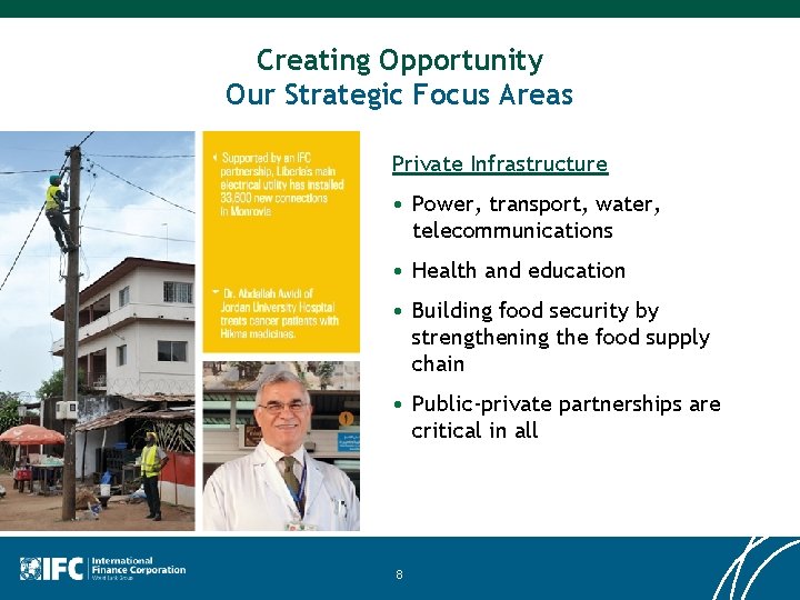 Creating Opportunity Our Strategic Focus Areas Private Infrastructure • Power, transport, water, telecommunications •