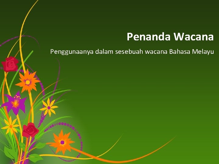 Penanda Wacana Penggunaanya dalam sesebuah wacana Bahasa Melayu 