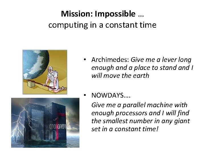 Mission: Impossible … computing in a constant time • Archimedes: Give me a lever