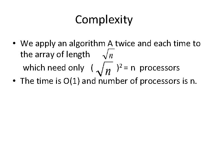 Complexity • We apply an algorithm A twice and each time to the array