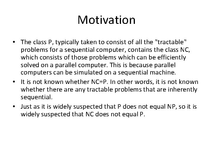 Motivation • The class P, typically taken to consist of all the "tractable" problems