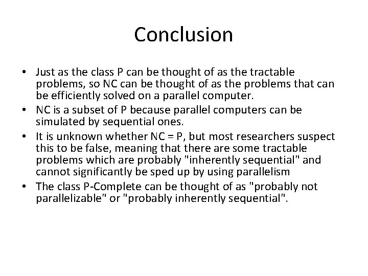 Conclusion • Just as the class P can be thought of as the tractable