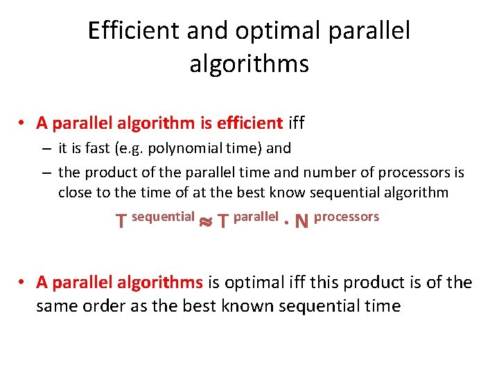 Efficient and optimal parallel algorithms • A parallel algorithm is efficient iff – it