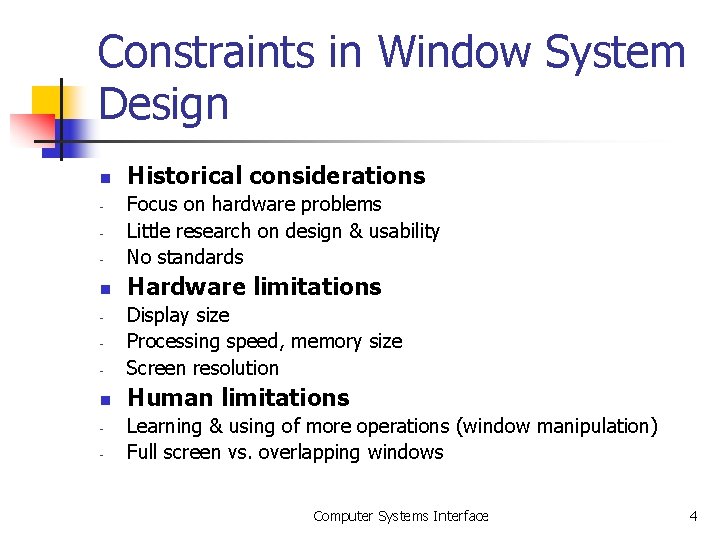 Constraints in Window System Design n Historical considerations - Focus on hardware problems Little