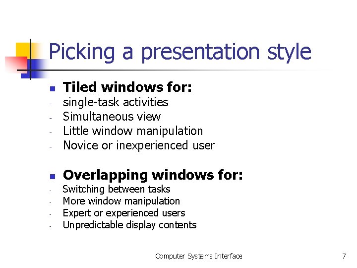 Picking a presentation style n Tiled windows for: - single-task activities Simultaneous view Little