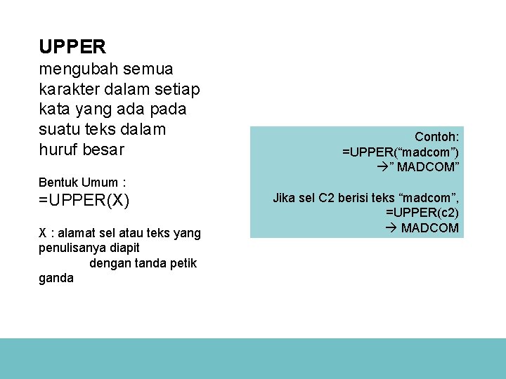 UPPER mengubah semua karakter dalam setiap kata yang ada pada suatu teks dalam huruf