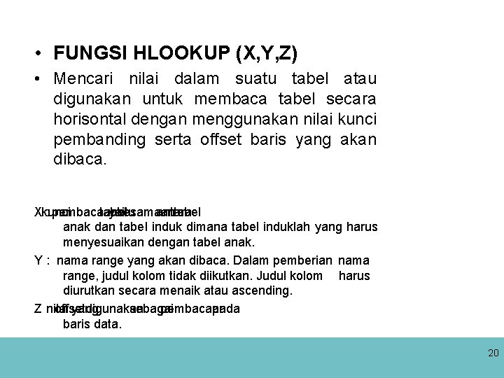  • FUNGSI HLOOKUP (X, Y, Z) • Mencari nilai dalam suatu tabel atau